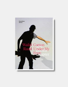 Walid Raad - Cotton Under My Feet - The Zurich Chapter - Catalogue d'exposition