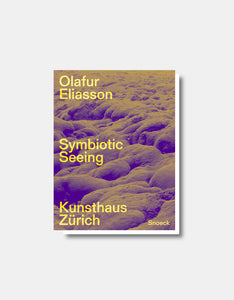 Olafur Eliasson - Symbiotic Seeing [Catalogue de l'exposition en allemand]