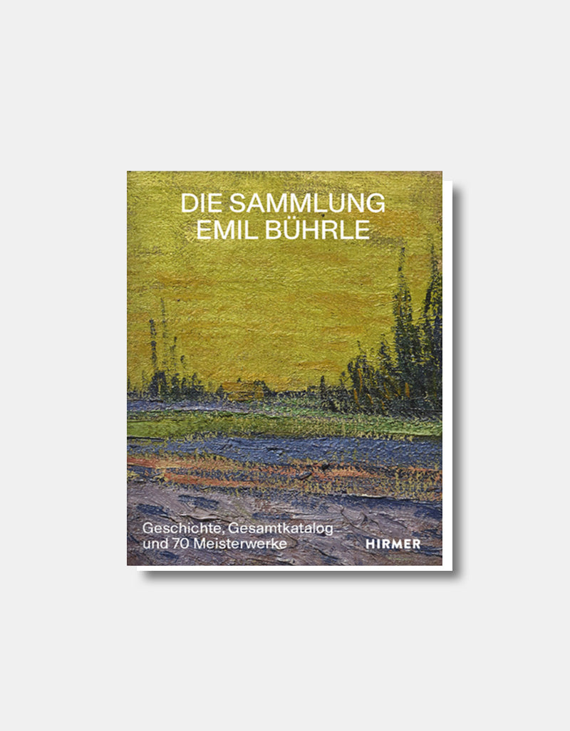 The Emil Bührle Collection - History, Complete Catalog and 70 Masterpieces